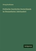 Politische Geschichte Deutschlands im Neunzehnten Jahrhundert Politische Geschichte Deutschlands im Neunzehnten Jahrhundert