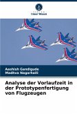 Analyse der Vorlaufzeit in der Prototypenfertigung von Flugzeugen Analyse der Vorlaufzeit in der Prototypenfertigung von Flugzeugen