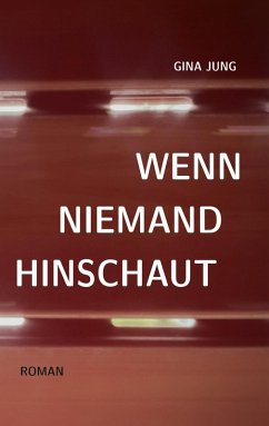 Wenn niemand hinschaut - Jung, Gina