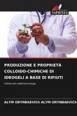 PRODUZIONE E PROPRIETÀ COLLOIDO-CHIMICHE DI IDROGELI A BASE DI RIFIUTI