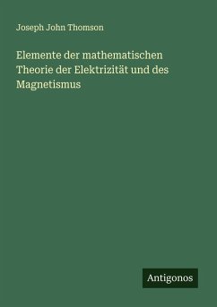 Cover Elemente der mathematischen Theorie der Elektrizität und des Magnetismus