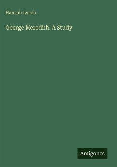 George Meredith: A Study - Lynch, Hannah