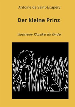 Der kleine Prinz: Illustrierter Klassiker für Kinder - de Saint-Exupéry, Antoine