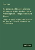 Die Kirchengeschichte Böhmens im Allgemeinen und in ihrer besonderen Beziehung auf die jetzige Leitmeritzer Diöcese Die Kirchengeschichte Böhmens im Allgemeinen und in ihrer besonderen Beziehung auf die jetzige Leitmeritzer Diöcese