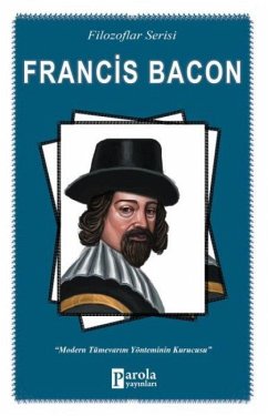 Francis Bacon - Modern Tümevarim Yönteminin Kurucusu - Tektas, Turan