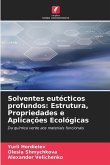Solventes eutécticos profundos: Estrutura, Propriedades e Aplicações Ecológicas Solventes eutécticos profundos: Estrutura, Propriedades e Aplicações Ecológicas