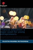 Financial education: a major asset for young entrepreneurs. Financial education: a major asset for young entrepreneurs.