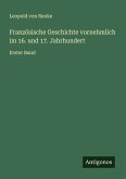 Französische Geschichte vornehmlich im 16. und 17. Jahrhundert
