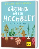 Gärtnern mit dem Hochbeet Gärtnern mit dem Hochbeet