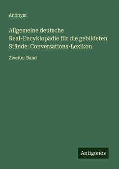 Cover Allgemeine deutsche Real-Encyklopädie für die gebildeten Stände: Conversations-Lexikon