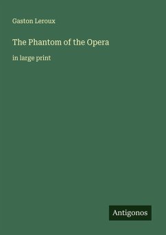 The Phantom of the Opera - Leroux, Gaston