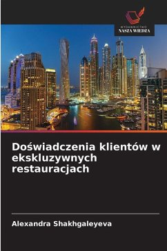 Do¿wiadczenia klientów w ekskluzywnych restauracjach - Shakhgaleyeva, Alexandra Do¿wiadczenia klientów w ekskluzywnych restauracjach - Shakhgaleyeva, Alexandra