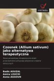 Czosnek (Allium sativum) jako alternatywa terapeutyczna