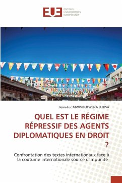 QUEL EST LE RÉGIME RÉPRESSIF DES AGENTS DIPLOMATIQUES EN DROIT ? - MWIMBUTWENA LUKISA, Jean-Luc QUEL EST LE RÉGIME RÉPRESSIF DES AGENTS DIPLOMATIQUES EN DROIT ? - MWIMBUTWENA LUKISA, Jean-Luc