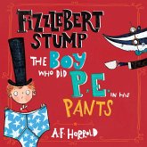 Fizzlebert Stump: The Boy Who Did P.E. in his Pants (MP3-Download) Fizzlebert Stump: The Boy Who Did P.E. in his Pants (MP3-Download)