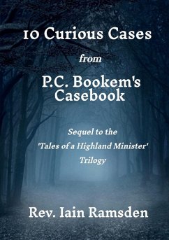 10 Curious Cases from 'P.C. BOOKEM'S CASEBOOK' - Ramsden, Rev. Iain 10 Curious Cases from 'P.C. BOOKEM'S CASEBOOK' - Ramsden, Rev. Iain