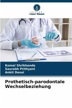 Prothetisch-parodontale Wechselbeziehung - Shrikhande, Komal;Prithyani, Saurabh;Desai, Ankit