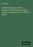 Randbemerkungen zu "Servii Grammatici Qui Feruntur in Vergilii Carmina Commentarii rec. G. Thilo et H. Hagen" Randbemerkungen zu "Servii Grammatici Qui Feruntur in Vergilii Carmina Commentarii rec. G. Thilo et H. Hagen"