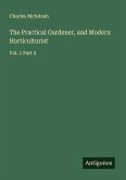 The Practical Gardener, and Modern Horticulturist