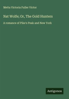 Cover Nat Wolfe; Or, The Gold Hunters