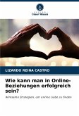 Wie kann man in Online-Beziehungen erfolgreich sein? Wie kann man in Online-Beziehungen erfolgreich sein?