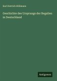 Geschichte des Ursprungs der Regalien in Deutschland Geschichte des Ursprungs der Regalien in Deutschland
