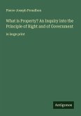What is Property? An Inquiry into the Principle of Right and of Government