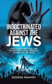 Indoctrinated Against the Jews Indoctrinated Against the Jews