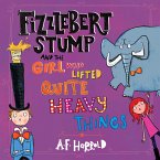Fizzlebert Stump and the Girl Who Lifted Quite Heavy Things (MP3-Download)