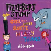 Fizzlebert Stump and the Girl Who Lifted Quite Heavy Things (MP3-Download) Fizzlebert Stump and the Girl Who Lifted Quite Heavy Things (MP3-Download)