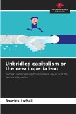 Unbridled capitalism or the new imperialism