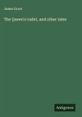 The Queen's cadet, and other tales