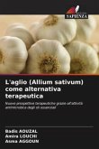 L'aglio (Allium sativum) come alternativa terapeutica