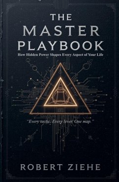 The Master Playbook - How Hidden Power Shapes Every Aspect of Your Life - Ziehe, Robert