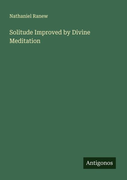 Solitude Improved by Divine Meditation Solitude Improved by Divine Meditation