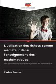 L'utilisation des échecs comme médiateur dans l'enseignement des mathématiques L'utilisation des échecs comme médiateur dans l'enseignement des mathématiques