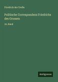 Politische Correspondenz Friedrichs des Grossen