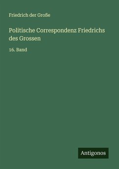 Politische Correspondenz Friedrichs des Grossen Cover Politische Correspondenz Friedrichs des Grossen