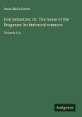Don Sebastian; Or, The house of the Braganza: An historical romance