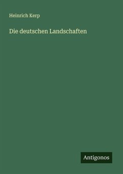 Die deutschen Landschaften - Kerp, Heinrich Die deutschen Landschaften - Kerp, Heinrich
