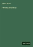Schulmeisters Marie Schulmeisters Marie