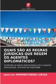 QUAIS SÃO AS REGRAS JURÍDICAS QUE REGEM OS AGENTES DIPLOMÁTICOS? QUAIS SÃO AS REGRAS JURÍDICAS QUE REGEM OS AGENTES DIPLOMÁTICOS?