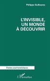 L'invisible, un monde à découvrir L'invisible, un monde à découvrir