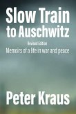 Slow Train to Auschwitz - Revised Edition Slow Train to Auschwitz - Revised Edition