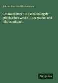Gedanken über die Nachahmung der griechischen Werke in der Malerei und Bildhauerkunst. Gedanken über die Nachahmung der griechischen Werke in der Malerei und Bildhauerkunst.