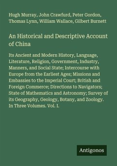 An Historical and Descriptive Account of China - Murray, Hugh; Crawfurd, John; Gordon, Peter; Lynn, Thomas; Wallace, William; Burnett, Gilbert