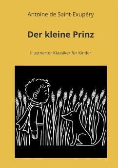 Der kleine Prinz: Illustrierter Klassiker für Kinder - de Saint-Exupéry, Antoine