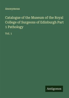 Cover Catalogue of the Museum of the Royal College of Surgeons of Edinburgh Part 1 Pathology