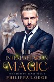 The Interpretation of Magic (The Shifter's Heart, #4) (eBook, ePUB) The Interpretation of Magic (The Shifter's Heart, #4) (eBook, ePUB)