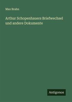 Arthur Schopenhauers Briefwechsel und andere Dokumente Cover Arthur Schopenhauers Briefwechsel und andere Dokumente